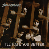 I'll hate you better