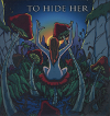 To Hide Her